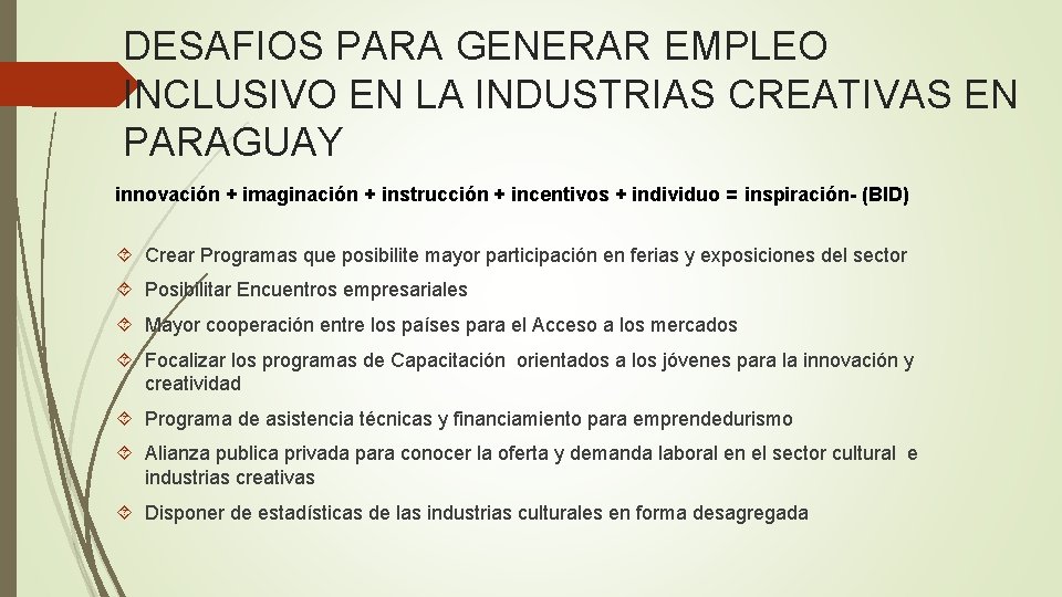 DESAFIOS PARA GENERAR EMPLEO INCLUSIVO EN LA INDUSTRIAS CREATIVAS EN PARAGUAY innovación + imaginación