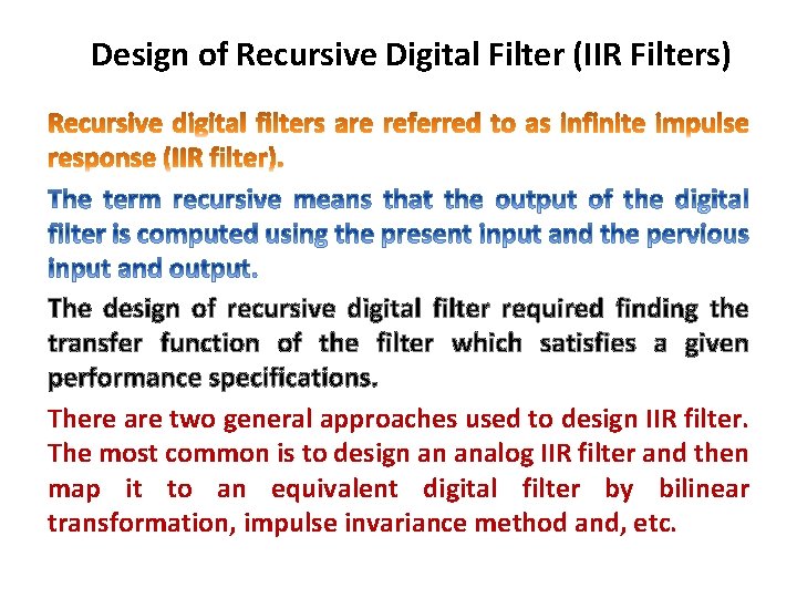 Design of Recursive Digital Filter (IIR Filters) The design of recursive digital filter required