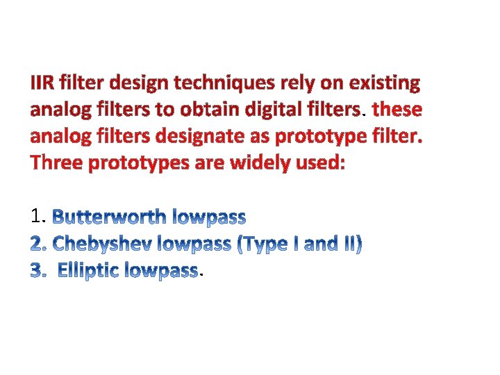 IIR filter design techniques rely on existing analog filters to obtain digital filters. these