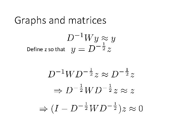 Graphs and matrices Define z so that 