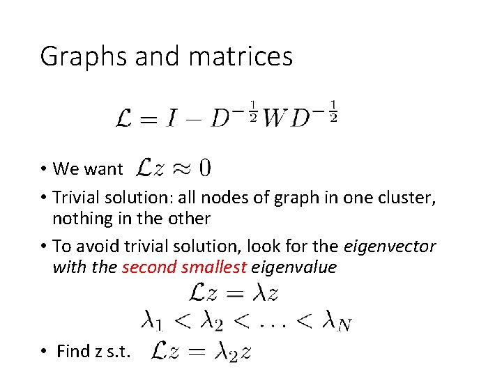Graphs and matrices • We want • Trivial solution: all nodes of graph in