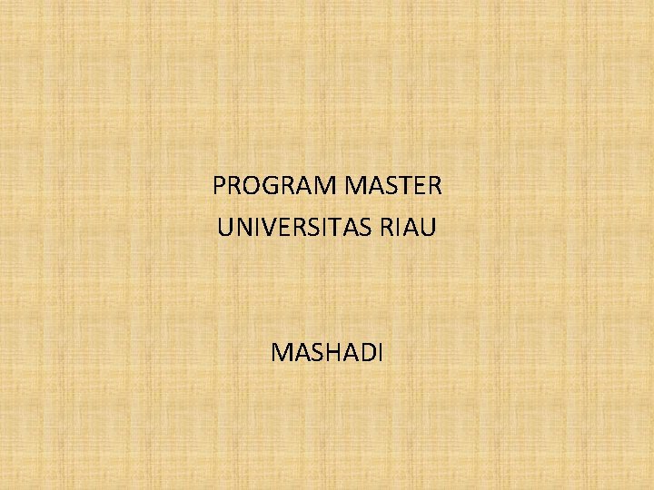 PROGRAM MASTER UNIVERSITAS RIAU MASHADI 