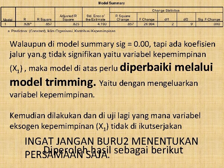 Walaupun di model summary sig = 0. 00, tapi ada koefisien jalur yan. g