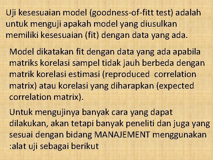 Uji kesesuaian model (goodness-of-fitt test) adalah untuk menguji apakah model yang diusulkan memiliki kesesuaian