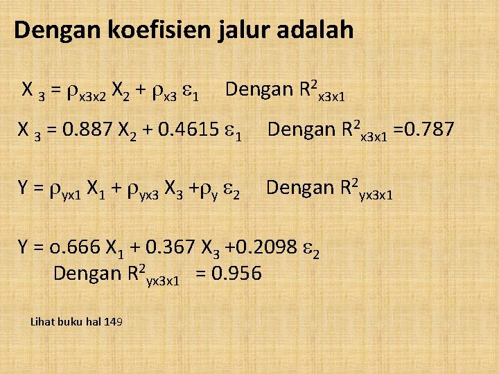 Dengan koefisien jalur adalah X 3 = x 3 x 2 X 2 +