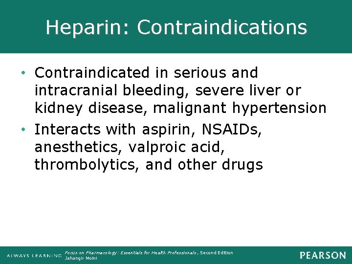 Heparin: Contraindications • Contraindicated in serious and intracranial bleeding, severe liver or kidney disease,