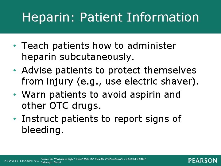 Heparin: Patient Information • Teach patients how to administer heparin subcutaneously. • Advise patients