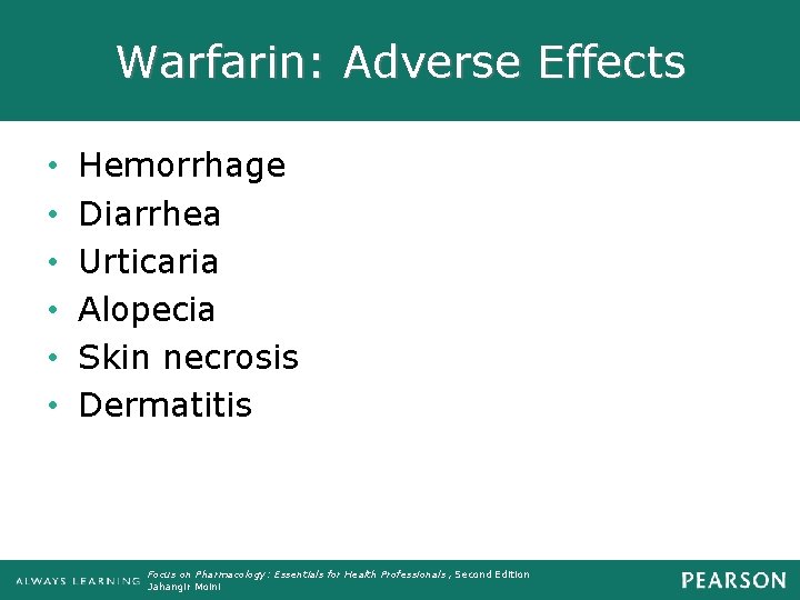 Warfarin: Adverse Effects • • • Hemorrhage Diarrhea Urticaria Alopecia Skin necrosis Dermatitis Focus