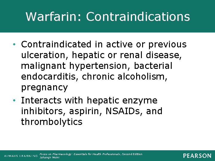 Warfarin: Contraindications • Contraindicated in active or previous ulceration, hepatic or renal disease, malignant