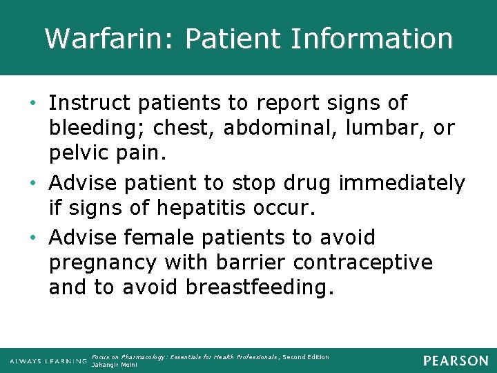 Warfarin: Patient Information • Instruct patients to report signs of bleeding; chest, abdominal, lumbar,