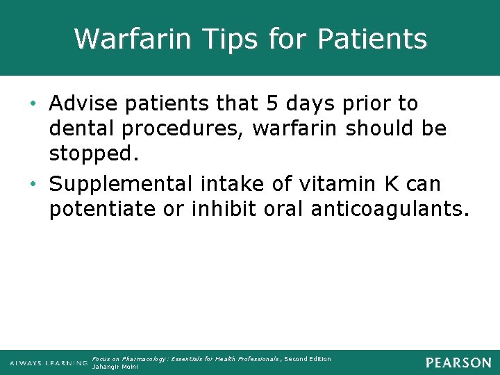 Warfarin Tips for Patients • Advise patients that 5 days prior to dental procedures,