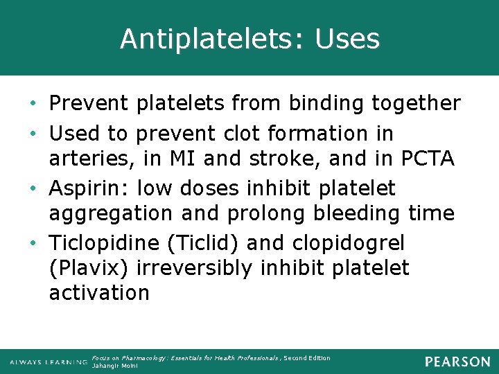 Antiplatelets: Uses • Prevent platelets from binding together • Used to prevent clot formation