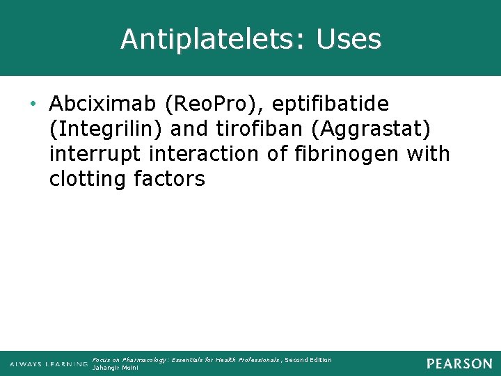 Antiplatelets: Uses • Abciximab (Reo. Pro), eptifibatide (Integrilin) and tirofiban (Aggrastat) interrupt interaction of