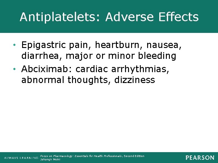 Antiplatelets: Adverse Effects • Epigastric pain, heartburn, nausea, diarrhea, major or minor bleeding •