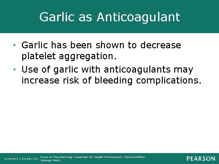 Garlic as Anticoagulant • Garlic has been shown to decrease platelet aggregation. • Use