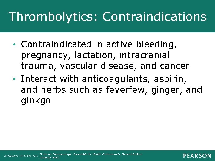 Thrombolytics: Contraindications • Contraindicated in active bleeding, pregnancy, lactation, intracranial trauma, vascular disease, and