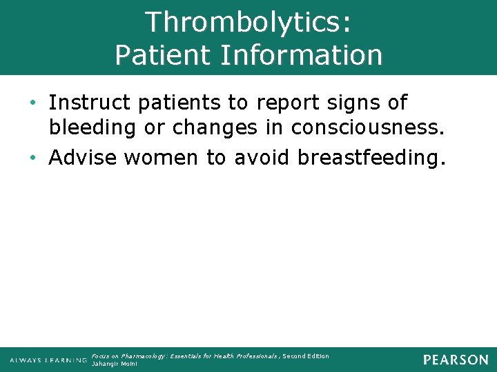 Thrombolytics: Patient Information • Instruct patients to report signs of bleeding or changes in