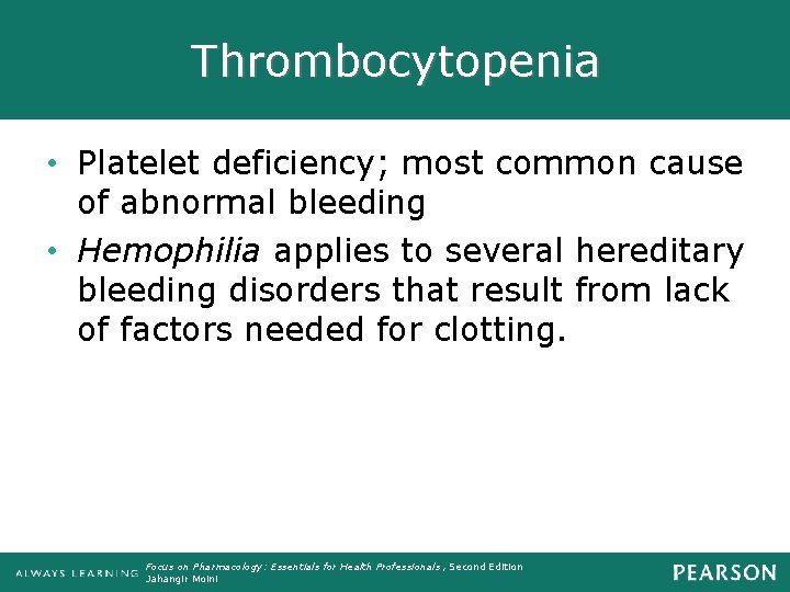 Thrombocytopenia • Platelet deficiency; most common cause of abnormal bleeding • Hemophilia applies to