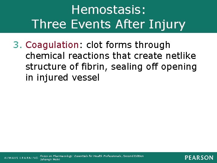 Hemostasis: Three Events After Injury 3. Coagulation: clot forms through chemical reactions that create