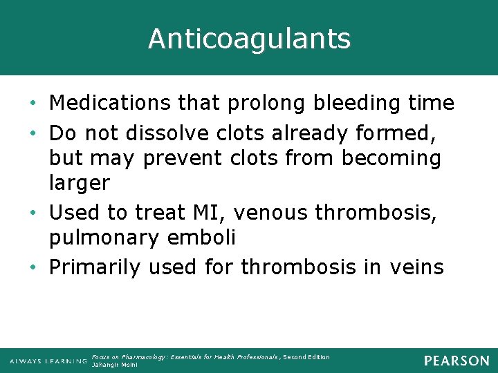 Anticoagulants • Medications that prolong bleeding time • Do not dissolve clots already formed,