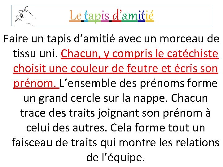 Le tapis d’amitié Faire un tapis d’amitié avec un morceau de tissu uni. Chacun,