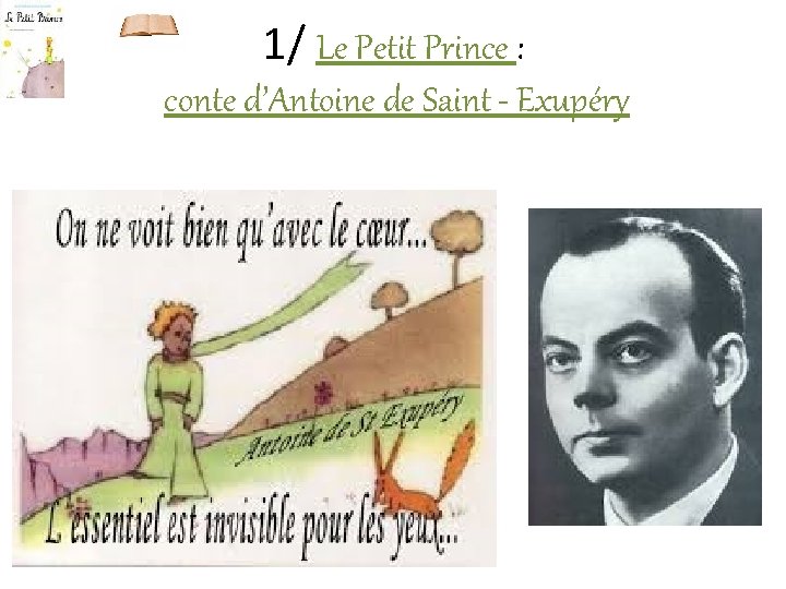 1/ Le Petit Prince : conte d’Antoine de Saint - Exupéry 