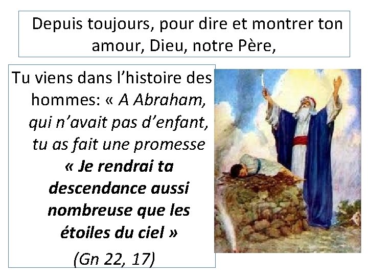 Depuis toujours, pour dire et montrer ton amour, Dieu, notre Père, Tu viens dans