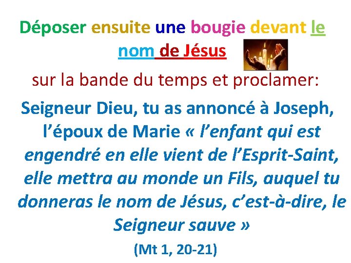 Déposer ensuite une bougie devant le nom de Jésus sur la bande du temps