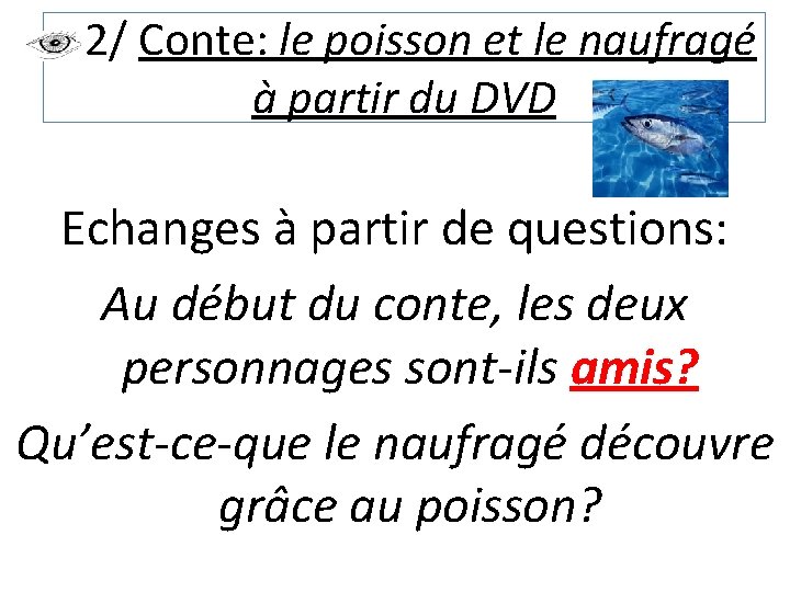 2/ Conte: le poisson et le naufragé à partir du DVD Echanges à partir