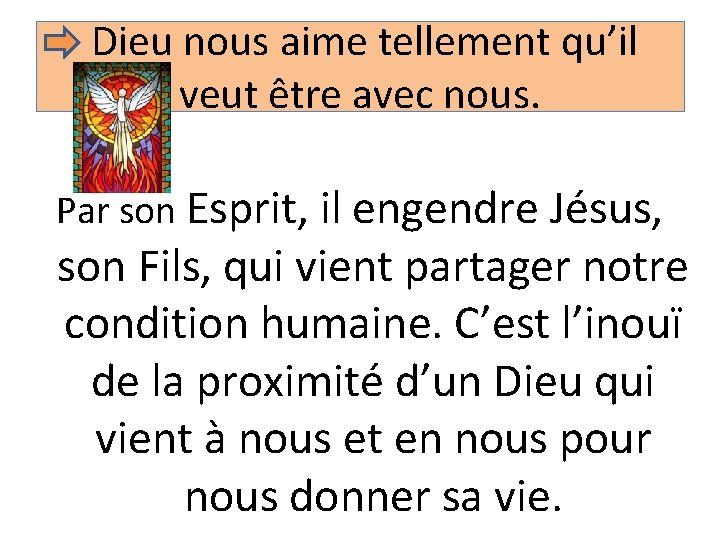 Dieu nous aime tellement qu’il veut être avec nous. Par son Esprit, il engendre