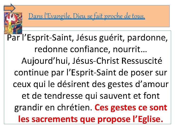 Dans l’Evangile, Dieu se fait proche de tous. Par l’Esprit-Saint, Jésus guérit, pardonne, redonne