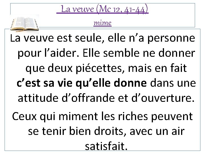 La veuve (Mc 12, 41 -44) mime La veuve est seule, elle n’a personne