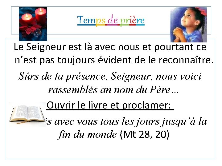 Temps de prière Le Seigneur est là avec nous et pourtant ce n’est pas