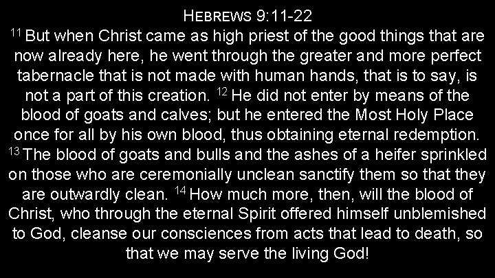 HEBREWS 9: 11 -22 11 But when Christ came as high priest of the