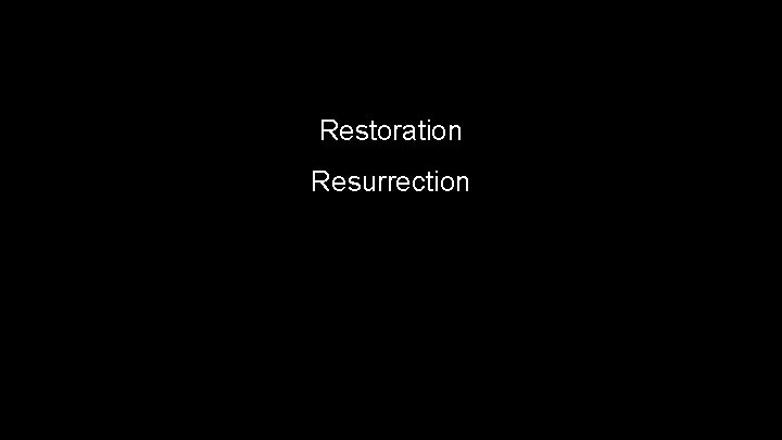 Restoration Resurrection 