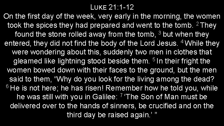 LUKE 21: 1 -12 On the first day of the week, very early in