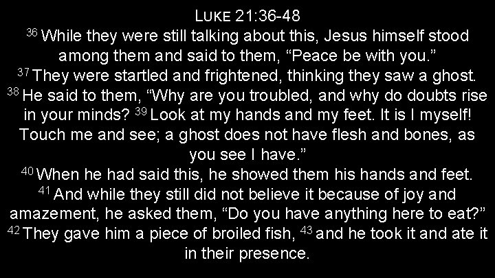 LUKE 21: 36 -48 36 While they were still talking about this, Jesus himself