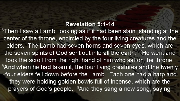 Revelation 5: 1 -14 6 Then I saw a Lamb, looking as if it