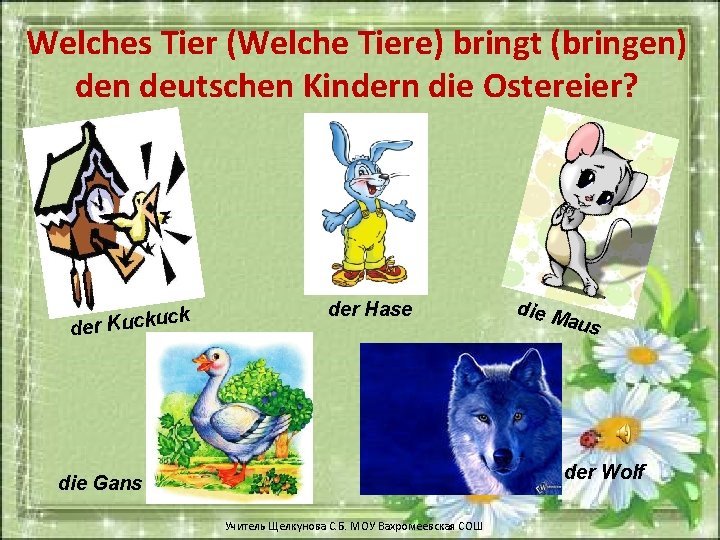 Welches Tier (Welche Tiere) bringt (bringen) den deutschen Kindern die Ostereier? uck k c