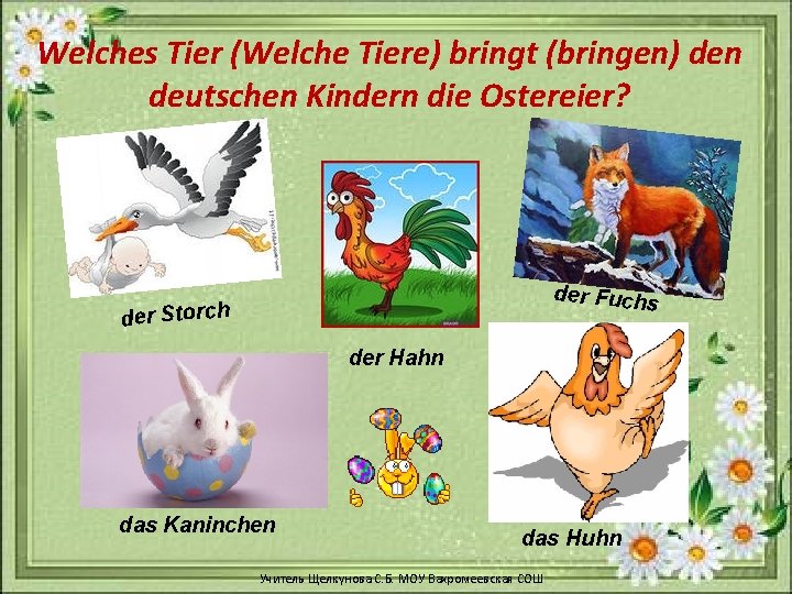 Welches Tier (Welche Tiere) bringt (bringen) den deutschen Kindern die Ostereier? der Fuchs der
