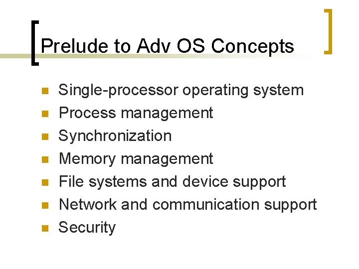 Prelude to Adv OS Concepts n n n n Single-processor operating system Process management