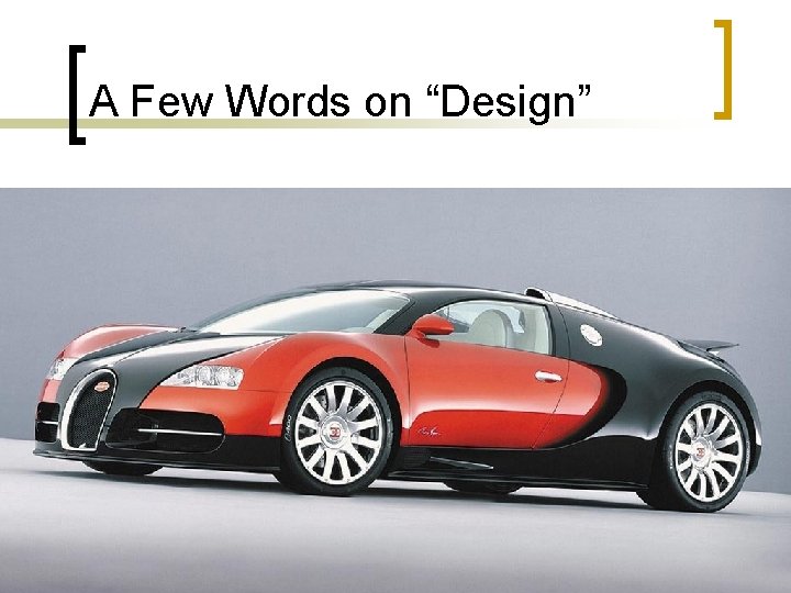 A Few Words on “Design” 