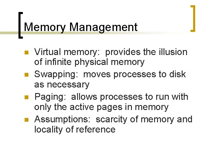 Memory Management n n Virtual memory: provides the illusion of infinite physical memory Swapping: