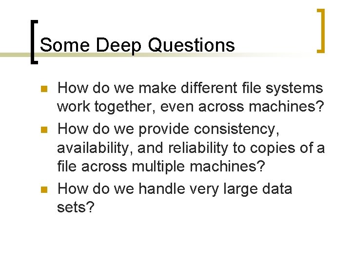 Some Deep Questions n n n How do we make different file systems work