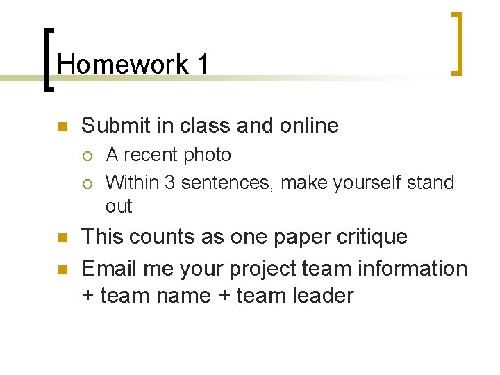 Homework 1 n Submit in class and online ¡ ¡ n n A recent