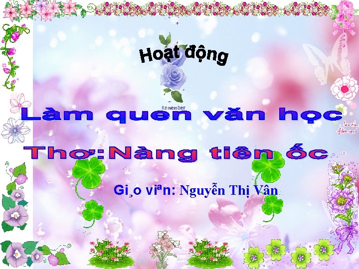 Gi¸o viªn: Nguyễn Thị Vân 