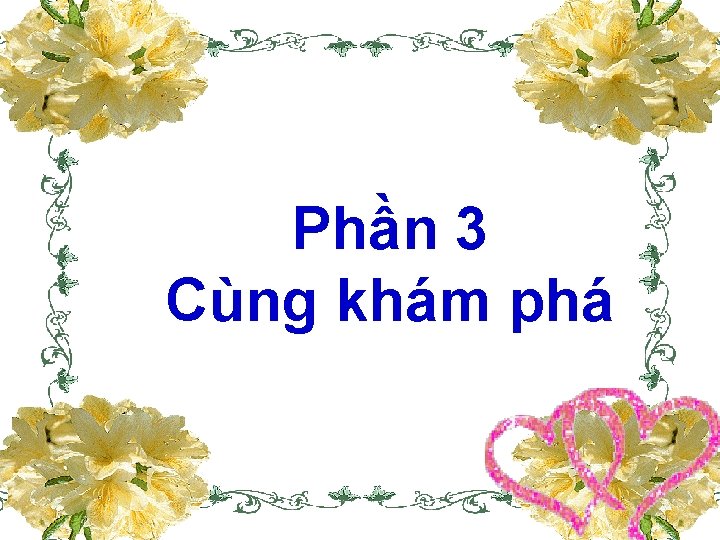 Phần 3 Cùng khám phá 