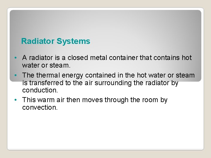 Radiator Systems • A radiator is a closed metal container that contains hot water