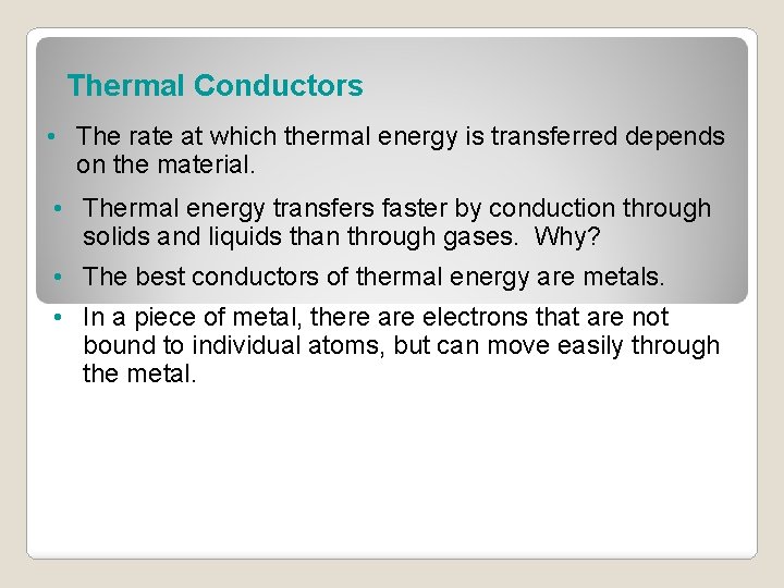 Thermal Conductors • The rate at which thermal energy is transferred depends on the