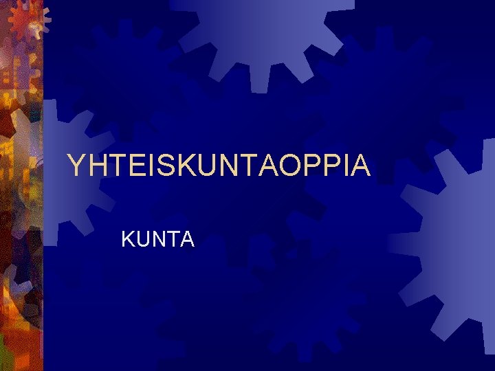 YHTEISKUNTAOPPIA KUNTA 